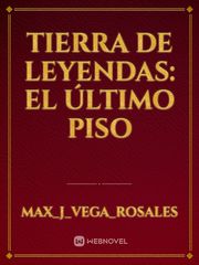 TIERRA DE LEYENDAS: EL ÚLTIMO PISO Book