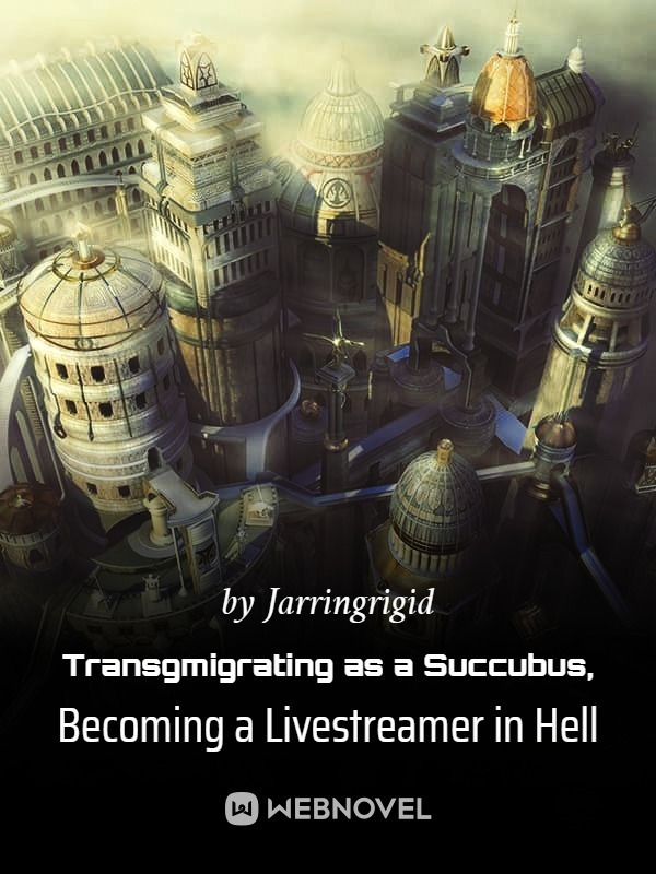 Transgmigrating as a Succubus, Becoming a Livestreamer in Hell