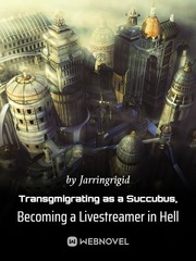 Transgmigrating as a Succubus, Becoming a Livestreamer in Hell Book