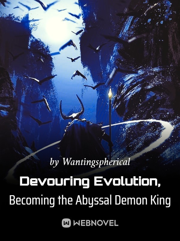 Devouring Evolution, Becoming the Abyssal Demon King