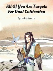 All Of You Are Targets For Dual Cultivation Book