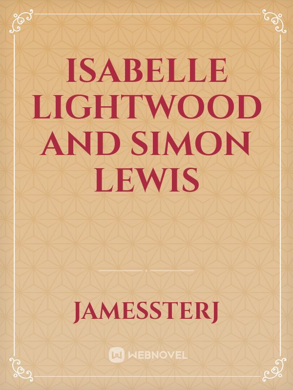 Isabelle lightwood and Simon Lewis