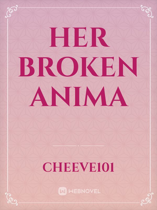 Her Broken Anima