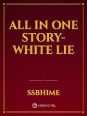 All in one story- White Lie Book