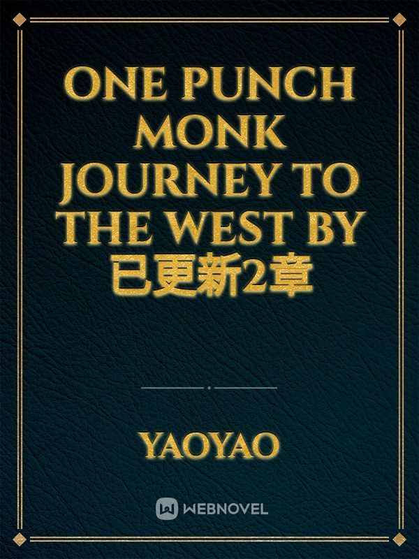 One Punch Monk Journey To The West by 已更新2章