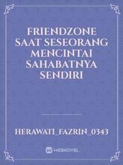 Friendzone 
Saat Seseorang Mencintai Sahabatnya Sendiri Book