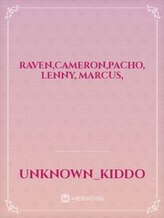 Raven,cameron,pacho, lenny, Marcus, Book