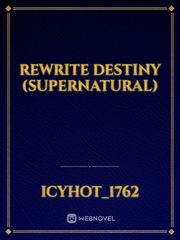 Rewrite Destiny (Supernatural) Book
