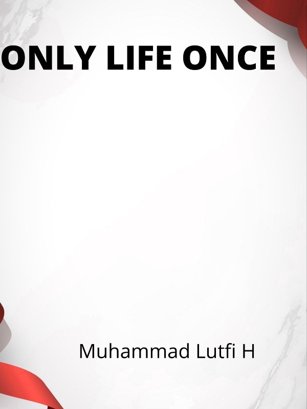 ONLY LIFE ONCE