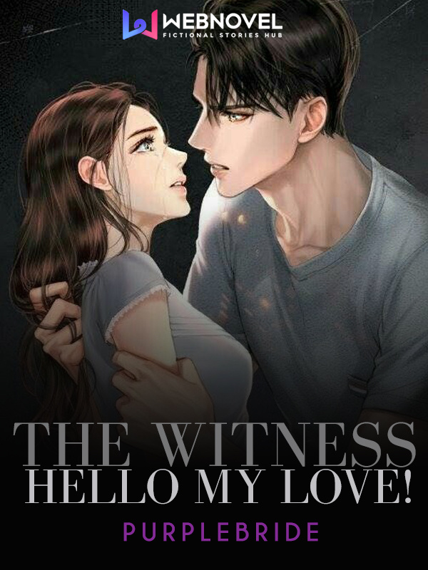 The Witness: Hello! My Love!