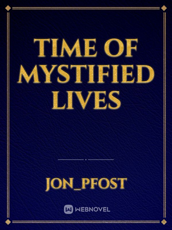 Time of Mystified Lives