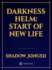 Darkness Helm: Start of new Life Book