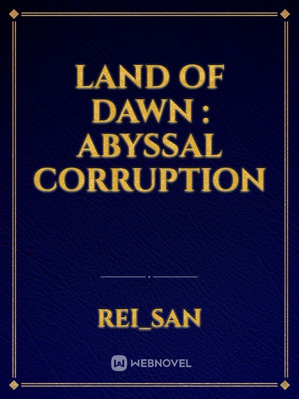 Land of Dawn : Abyssal Corruption