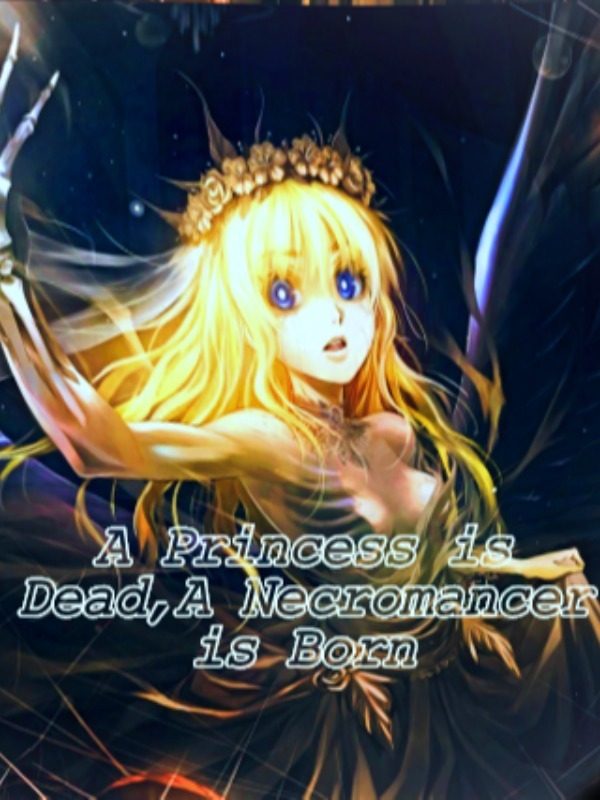 [HIATUS]A Princess Is dead,A Necromancer Is Born Book
