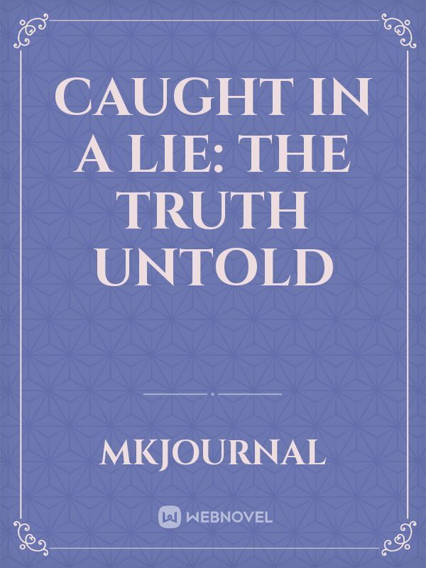 Caught In A Lie: The Truth Untold Book