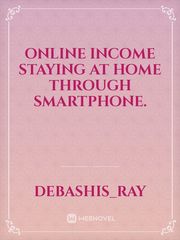 ONLINE INCOME STAYING AT HOME THROUGH SMARTPHONE. Book