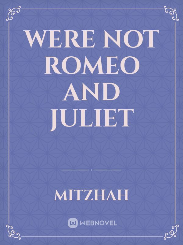 Were Not Romeo and Juliet Book