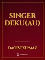 Singer Deku(AU) Book