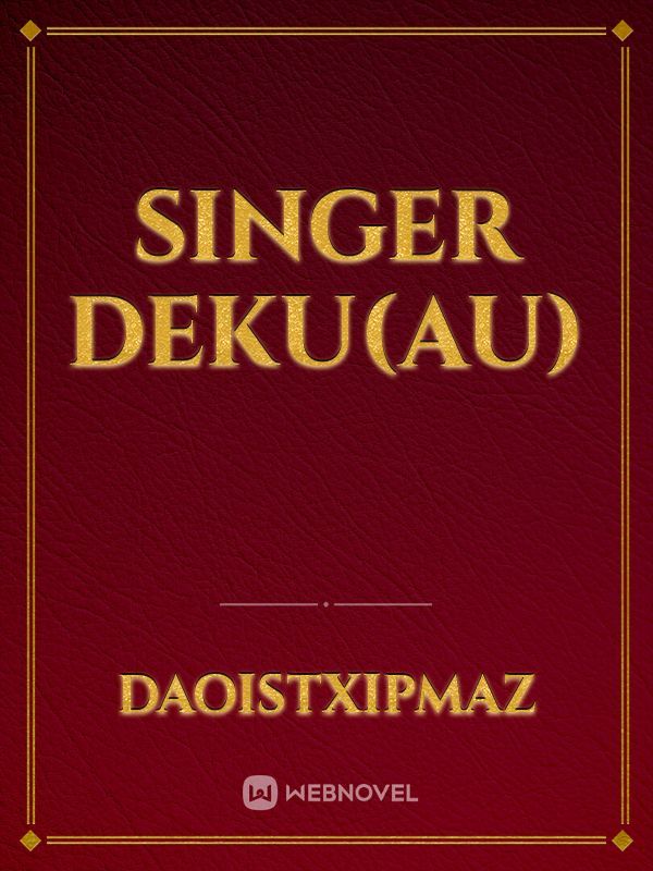 Singer Deku(AU) Book