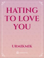 Hating To Love You Book