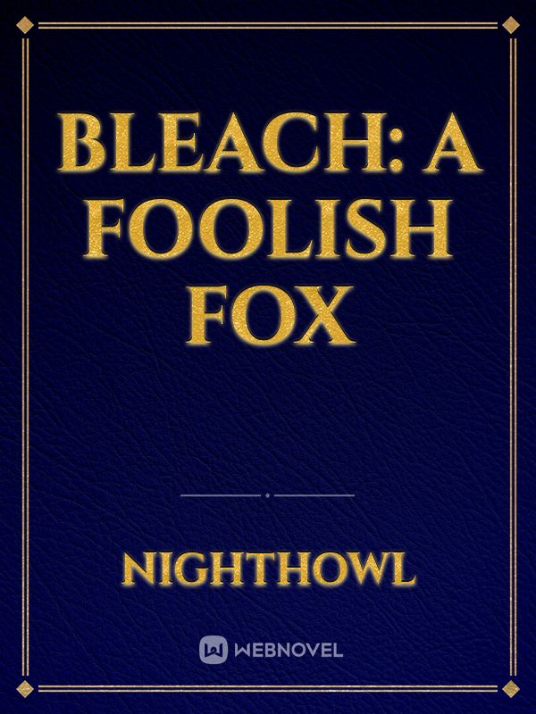 Bleach: A Foolish Fox Book