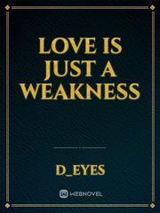 Love is just a weakness Book