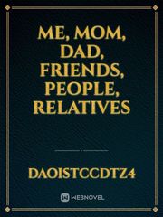Me, mom, dad, friends, people, relatives Book