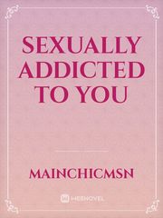 Sexually Addicted To You Book