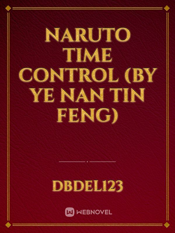 Naruto Time Control (by Ye Nan Tin Feng)