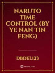 Naruto Time Control (by Ye Nan Tin Feng) Book