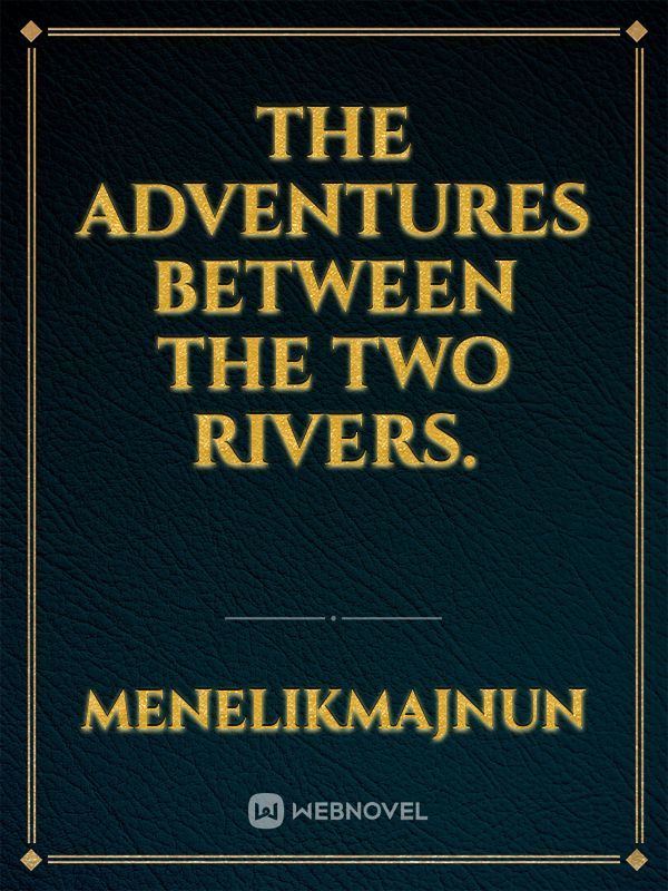 The Adventures Between the Two Rivers. Book