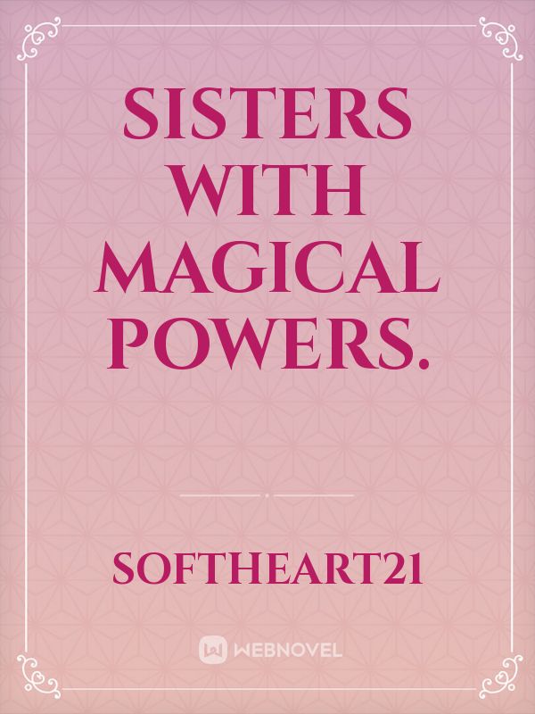 Sisters with magical powers. Book