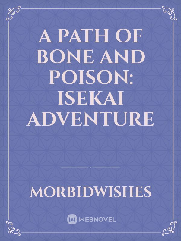 A Path of Bone and Poison: Isekai Adventure