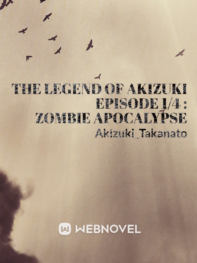The Legend of Akizuki Episode 1/4 : Zombie Apocalypse