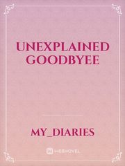 Unexplained Goodbyee Book