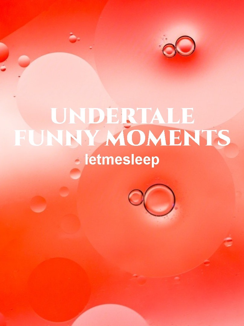 Undertale funny moments Book