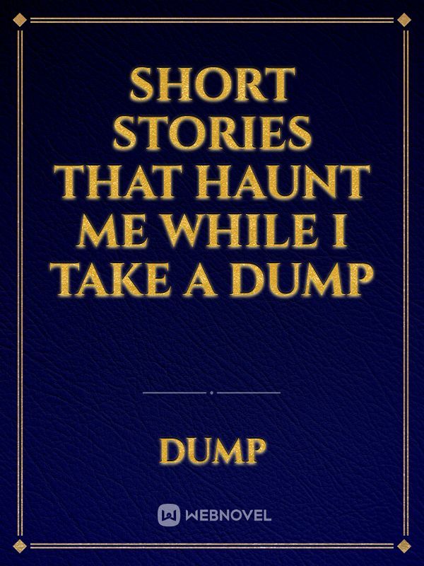 Short Stories that Haunt Me While I Take a Dump Book