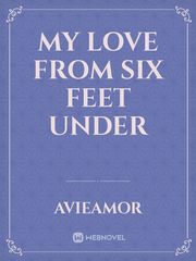 My Love From Six Feet Under Book