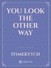 You Look the Other Way Book