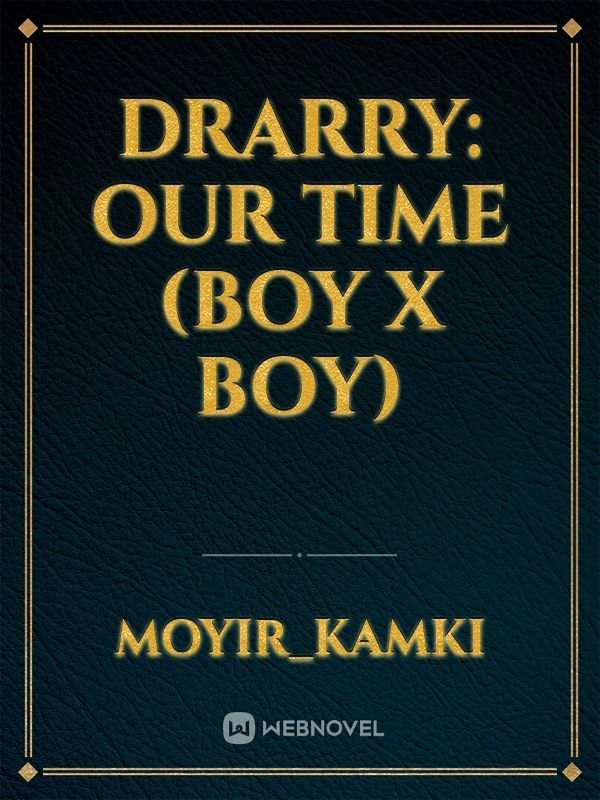 DRARRY: OUR TIME (BOY X BOY)
