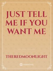 Just Tell Me If You Want Me Book