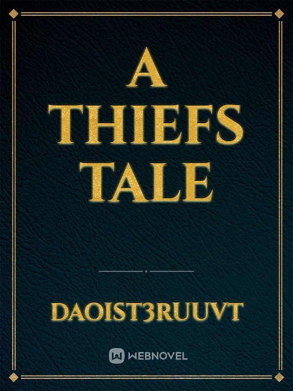 A Thiefs Tale