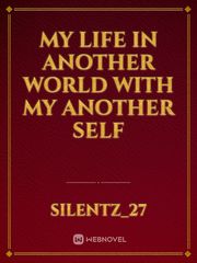 My Life in Another World with My Another Self Book