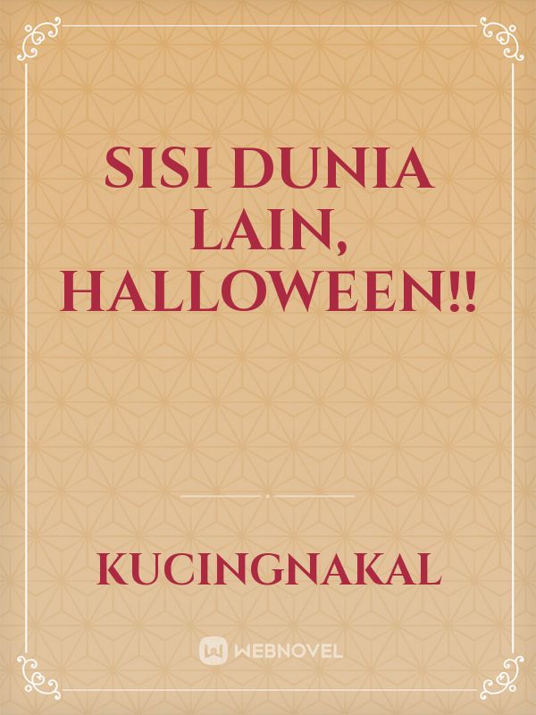 Sisi Dunia Lain, Halloween!!