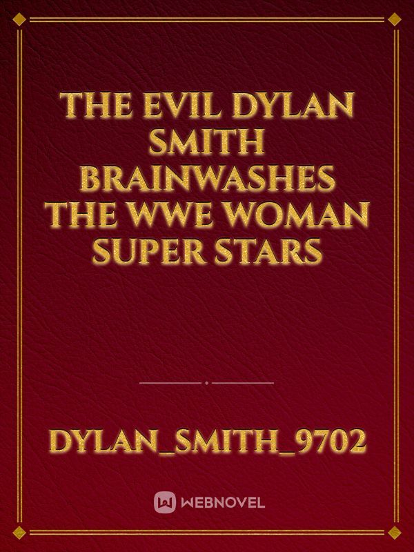 The Evil Dylan smith brainwashes the WWE woman super stars Book