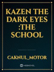 kazen the dark eyes :the school Book