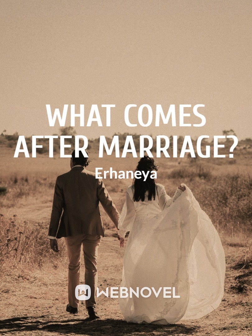 What comes after marriage?