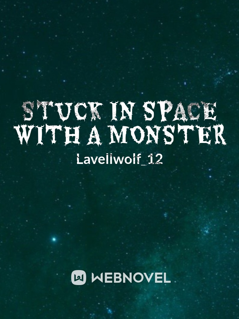 Stuck In Space With A Monster