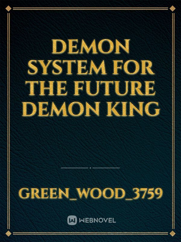 Demon system for the future demon king