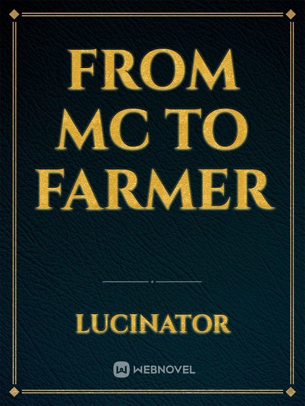 From mc to farmer